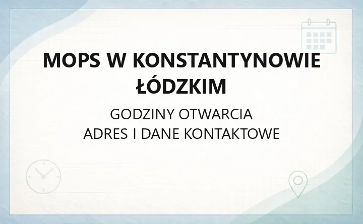 MOPS w Konstantynowie Łódzkim - kontakt, godziny, świadczenia i pomoc